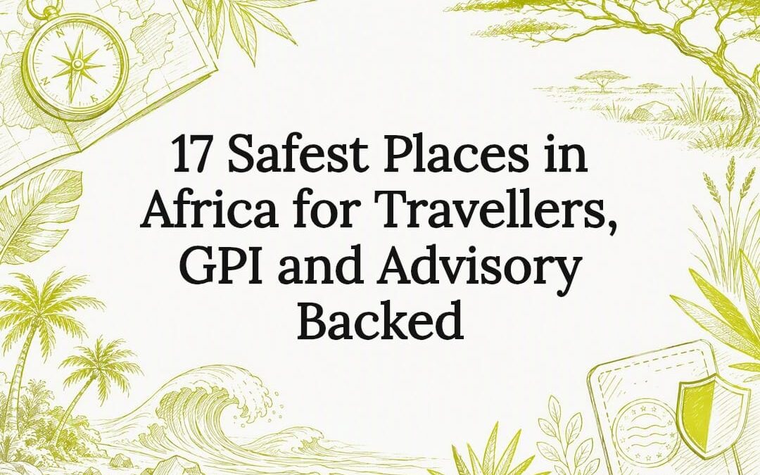 17 Safest Places in Africa for Travellers, GPI and Advisory Backed